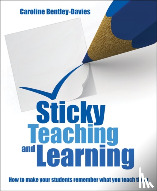 Bentley Davies, Caroline - Sticky Teaching and Learning