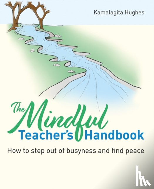 Hughes, Kamalagita - The Mindful Teacher's Handbook