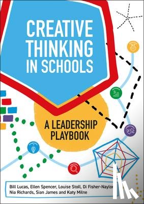 Lucas, Bill, Spencer, Ellen, Stoll, Louise, Fisher-Naylor, Di - Creative Thinking in Schools