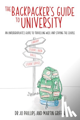Phillips, Jo, Griffin, Martin - The Backpacker's Guide to University