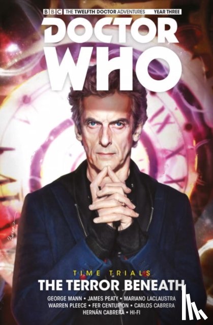 Mann, George, Peaty, James - Doctor Who: The Twelfth Doctor: Time Trials Vol. 1: The Terror Beneath