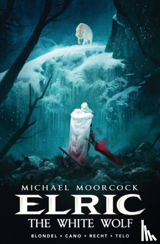 Blondel, Julien, Cano, Jean-Luc - Michael Moorcock's Elric Vol. 3: The White Wolf