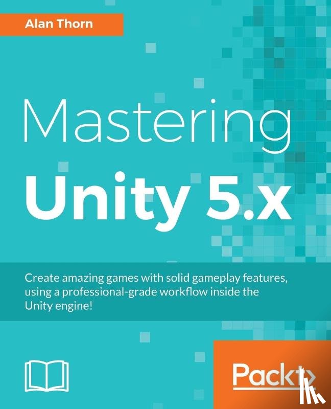 Thorn, Alan - Mastering Unity 5.x