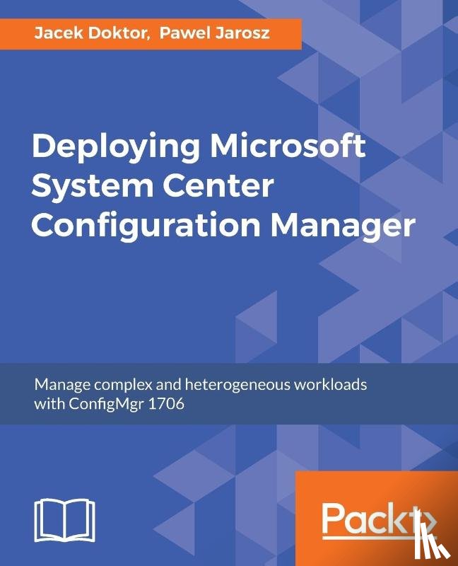 Doktor, Jacek, Jarosz, Pawel - Deploying Microsoft System Center Configuration Manager