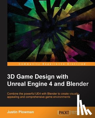 Plowman, Justin - 3D Game Design with Unreal Engine 4 and Blender