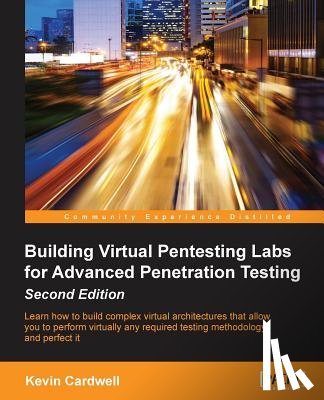 Cardwell, Kevin - Building Virtual Pentesting Labs for Advanced Penetration Testing -