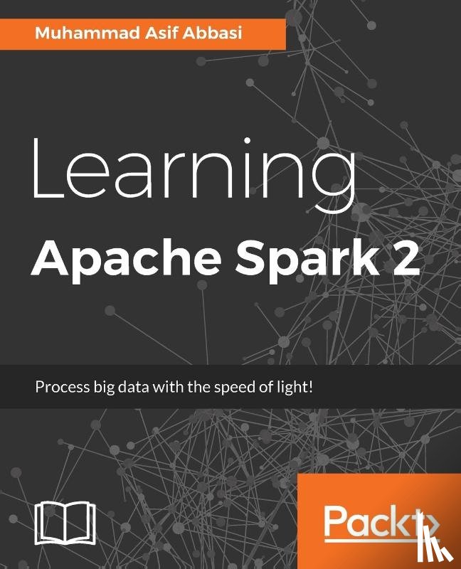 Abbasi, Muhammad Asif - Learning Apache Spark 2
