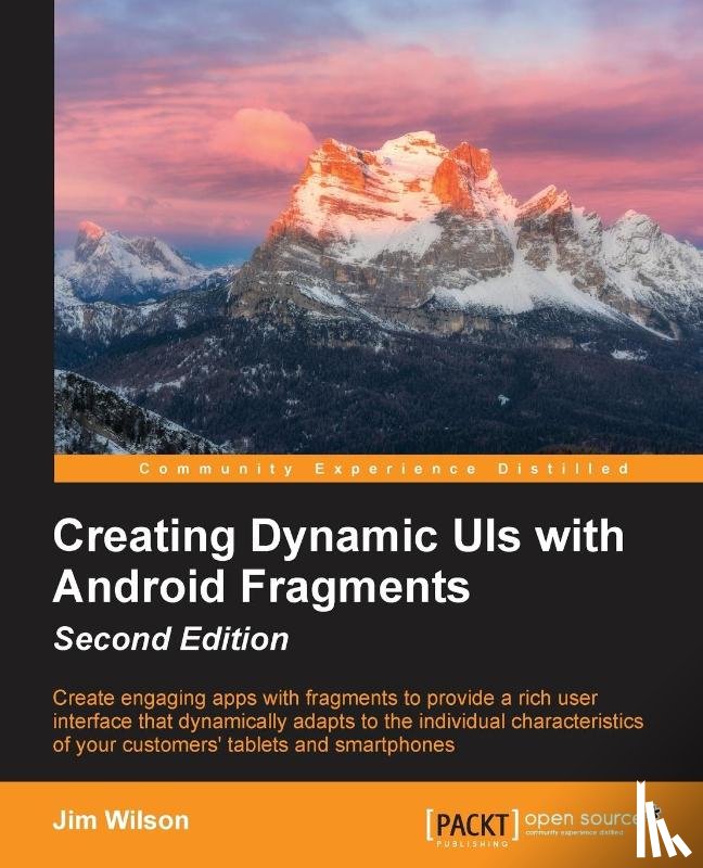 Wilson, Jim - Creating Dynamic UIs with Android Fragments -