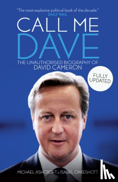 Ashcroft, Michael A., Oakeshott, Isabel - Call Me Dave