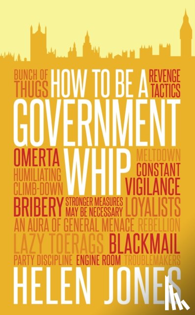 Jones, Helen - How to be a Government Whip