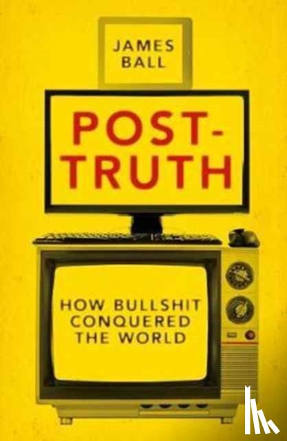 Ball, James - Post-Truth