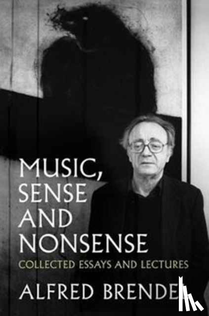 Brendel, Alfred - Music, Sense and Nonsense