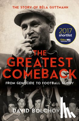 Bolchover, David - The Greatest Comeback: From Genocide to Football Glory