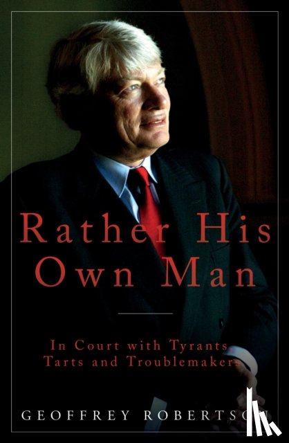 Robertson, Geoffrey - Rather His Own Man