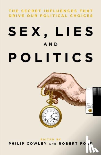 Cowley, Philip, Ford, Robert - Sex, Lies and Politics