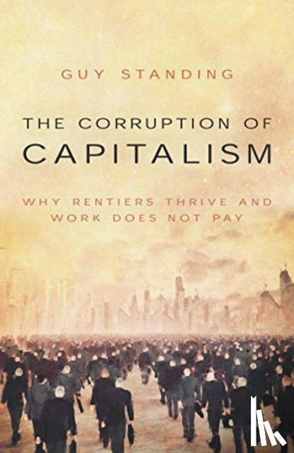 Standing, Guy - The Corruption of Capitalism