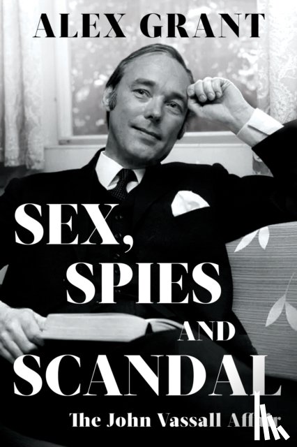 Grant, Alex - Sex, Spies and Scandal