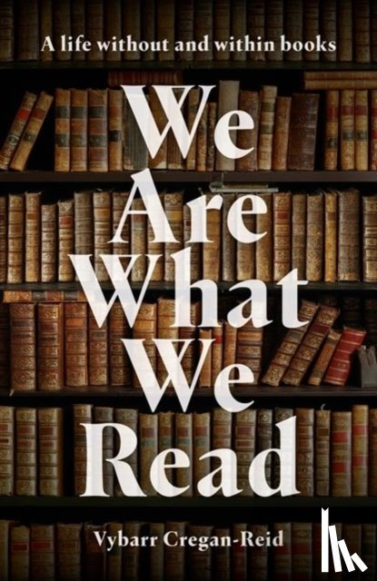 Cregan-Reid, Vybarr - We Are What We Read