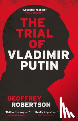 Robertson, Geoffrey - The Trial of Vladimir Putin