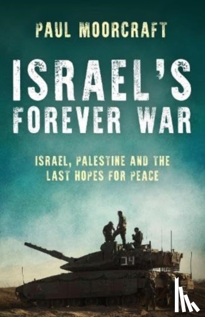 Moorcraft, Paul - Israel’s Forever War