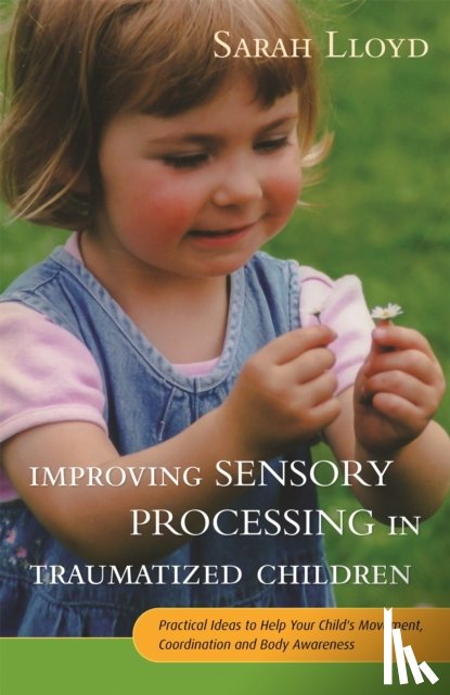 Lloyd, Sarah - Improving Sensory Processing in Traumatized Children