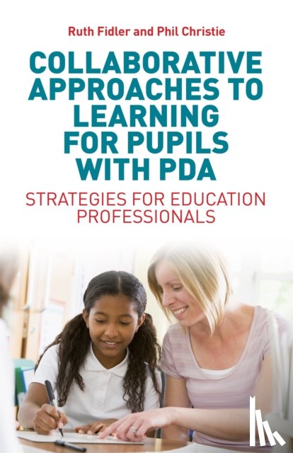 Fidler, Ruth, Christie, Phil - Collaborative Approaches to Learning for Pupils with PDA