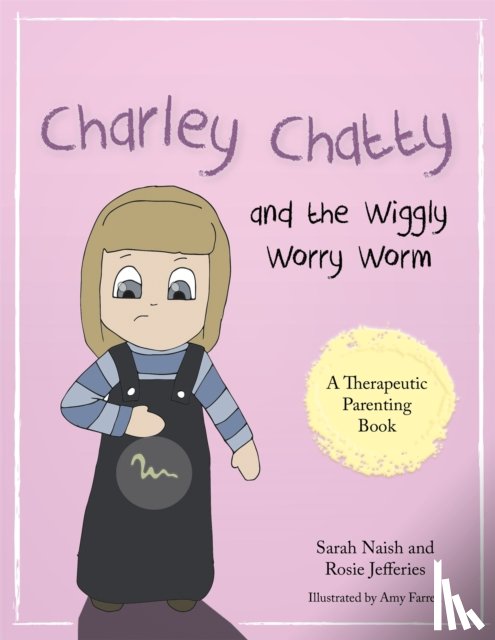Naish, Sarah, Jefferies, Rosie - Charley Chatty and the Wiggly Worry Worm