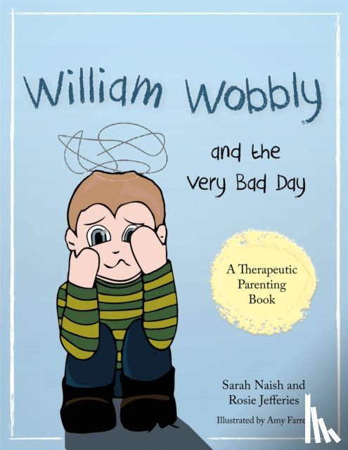 Naish, Sarah, Jefferies, Rosie - William Wobbly and the Very Bad Day