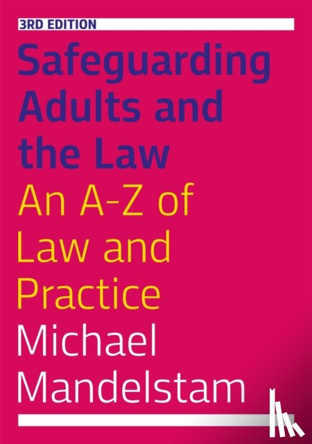 Mandelstam, Michael - Safeguarding Adults and the Law, Third Edition