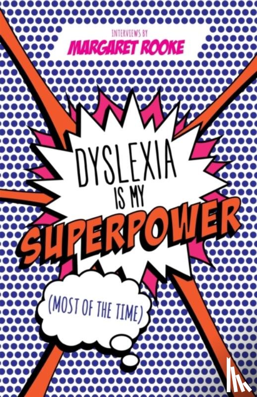 Rooke, Margaret - Dyslexia is My Superpower (Most of the Time)