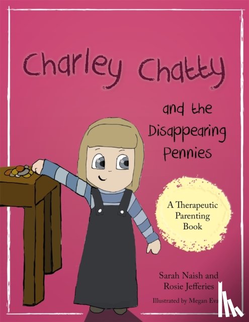 Naish, Sarah, Jefferies, Rosie - Charley Chatty and the Disappearing Pennies