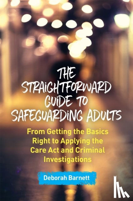 Barnett, Deborah - The Straightforward Guide to Safeguarding Adults