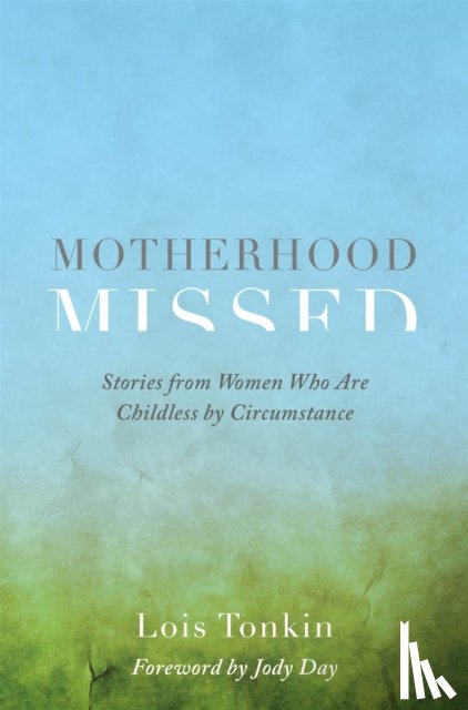 Tonkin, Lois - Motherhood Missed