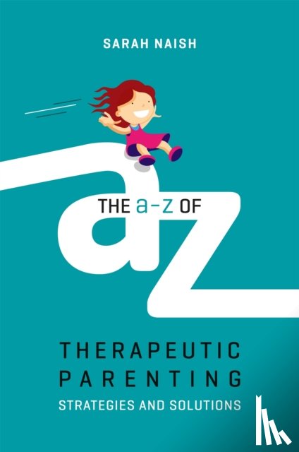 Naish, Sarah - The A-Z of Therapeutic Parenting