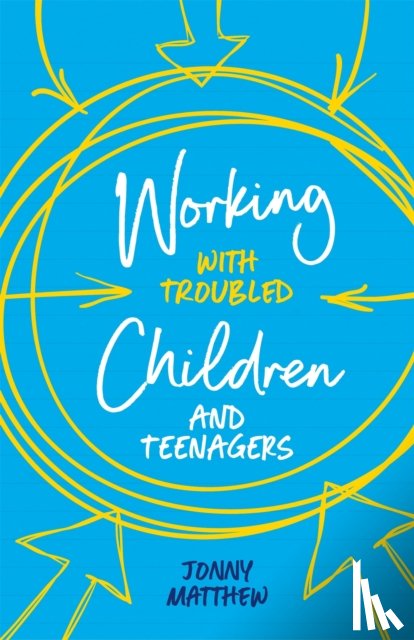 Matthew, Jonny - Working with Troubled Children and Teenagers