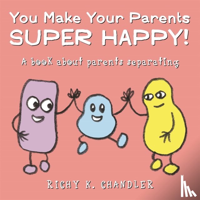Chandler, Richy K. - You Make Your Parents Super Happy!