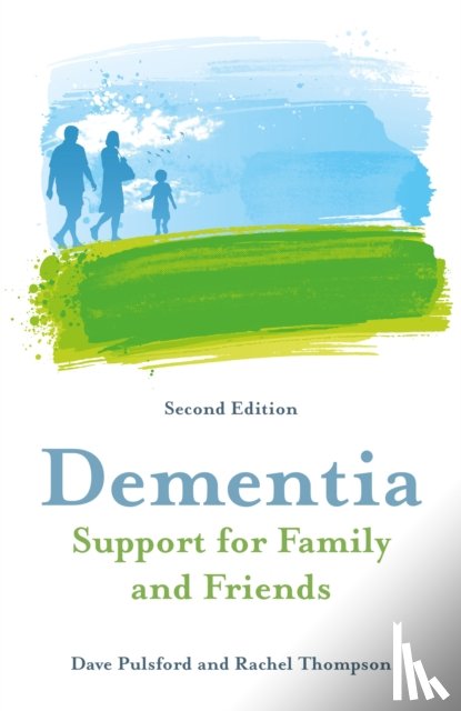 Pulsford, Dave, Thompson, Rachel - Dementia - Support for Family and Friends, Second Edition