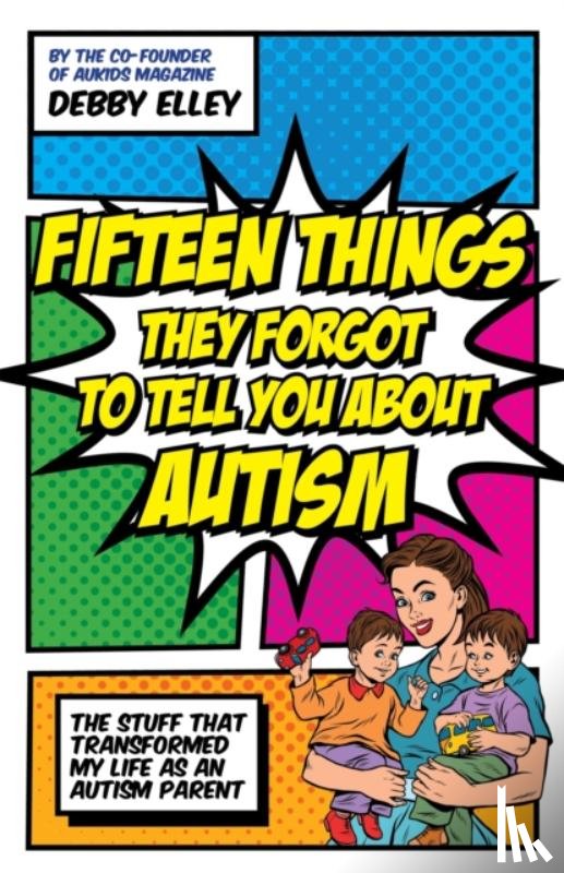 Elley, Debby - Fifteen Things They Forgot to Tell You About Autism