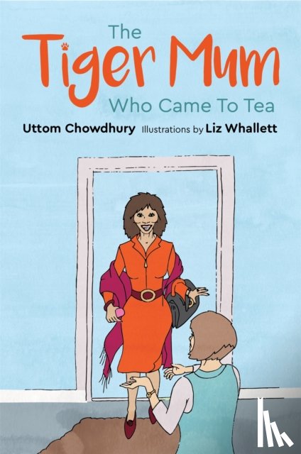 Chowdhury, Uttom - The Tiger Mum Who Came to Tea