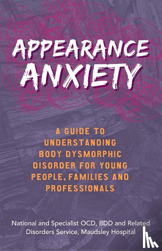 The National and Specialist OCD, BDD and Related Disorders Service - Appearance Anxiety