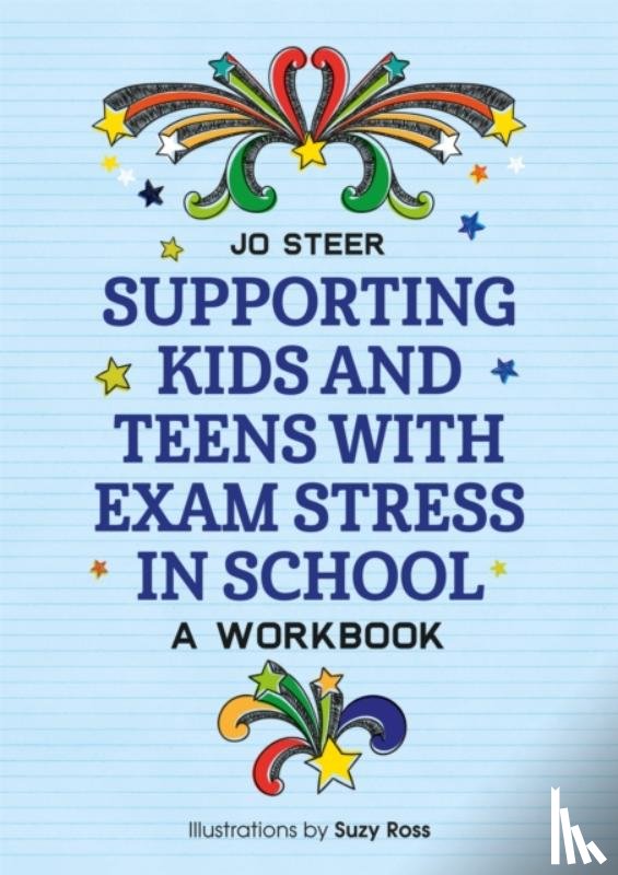 Steer, Joanne - Supporting Kids and Teens with Exam Stress in School