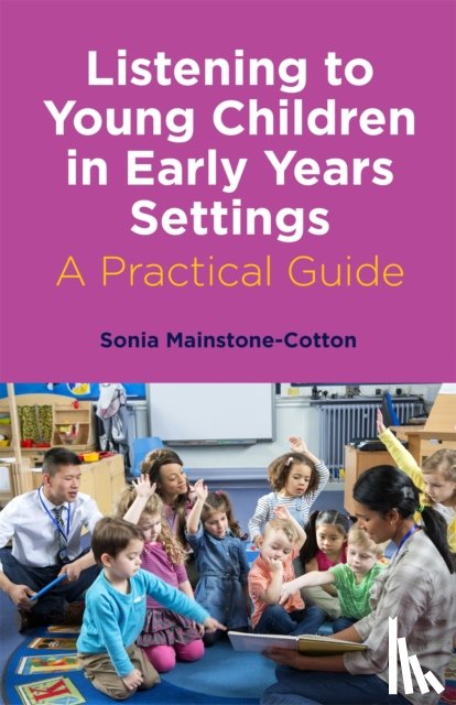 Mainstone-Cotton, Sonia - Listening to Young Children in Early Years Settings