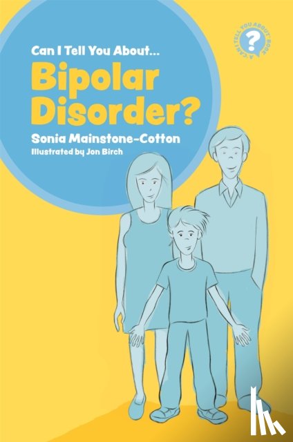 Mainstone-Cotton, Sonia - Can I tell you about Bipolar Disorder?