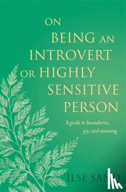 Sand, Ilse - On Being an Introvert or Highly Sensitive Person