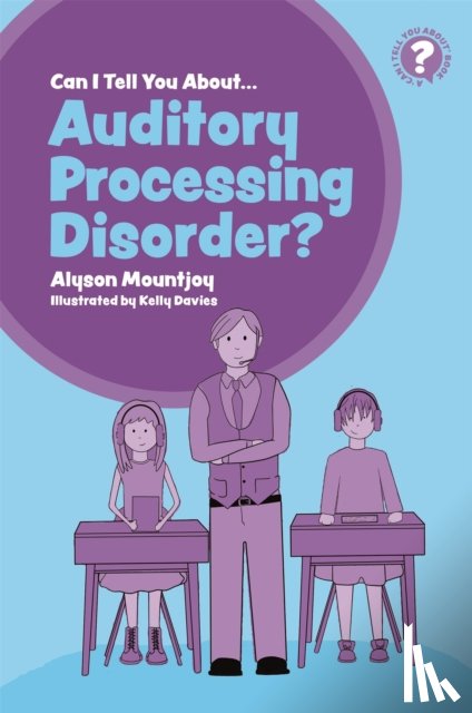 Mountjoy, Alyson - Can I tell you about Auditory Processing Disorder?