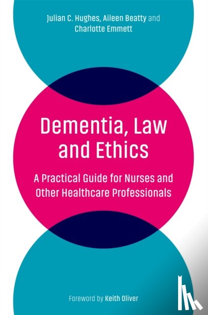 Hughes, Julian C., Beatty, Aileen, Emmett, Charlotte - Dementia, Law and Ethics