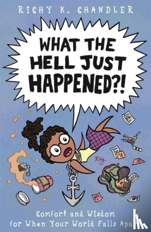 Chandler, Richy K. - What the Hell Just Happened?!