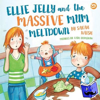 Naish, Sarah - Ellie Jelly and the Massive Mum Meltdown