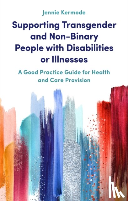 Kermode, Jennie - Supporting Transgender and Non-Binary People with Disabilities or Illnesses