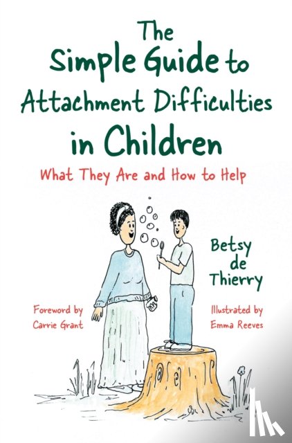 de Thierry, Betsy - The Simple Guide to Attachment Difficulties in Children